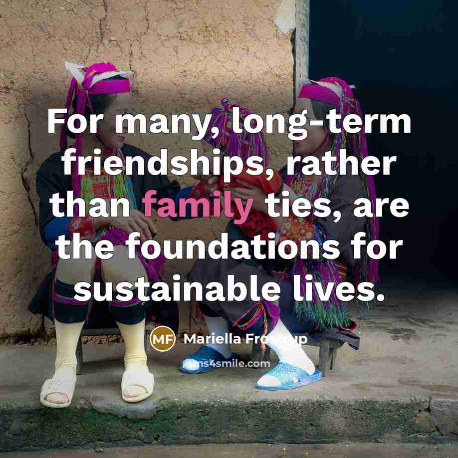“For many, long-term friendships, rather than family ties, are the…” quote by Mariella Frostrup