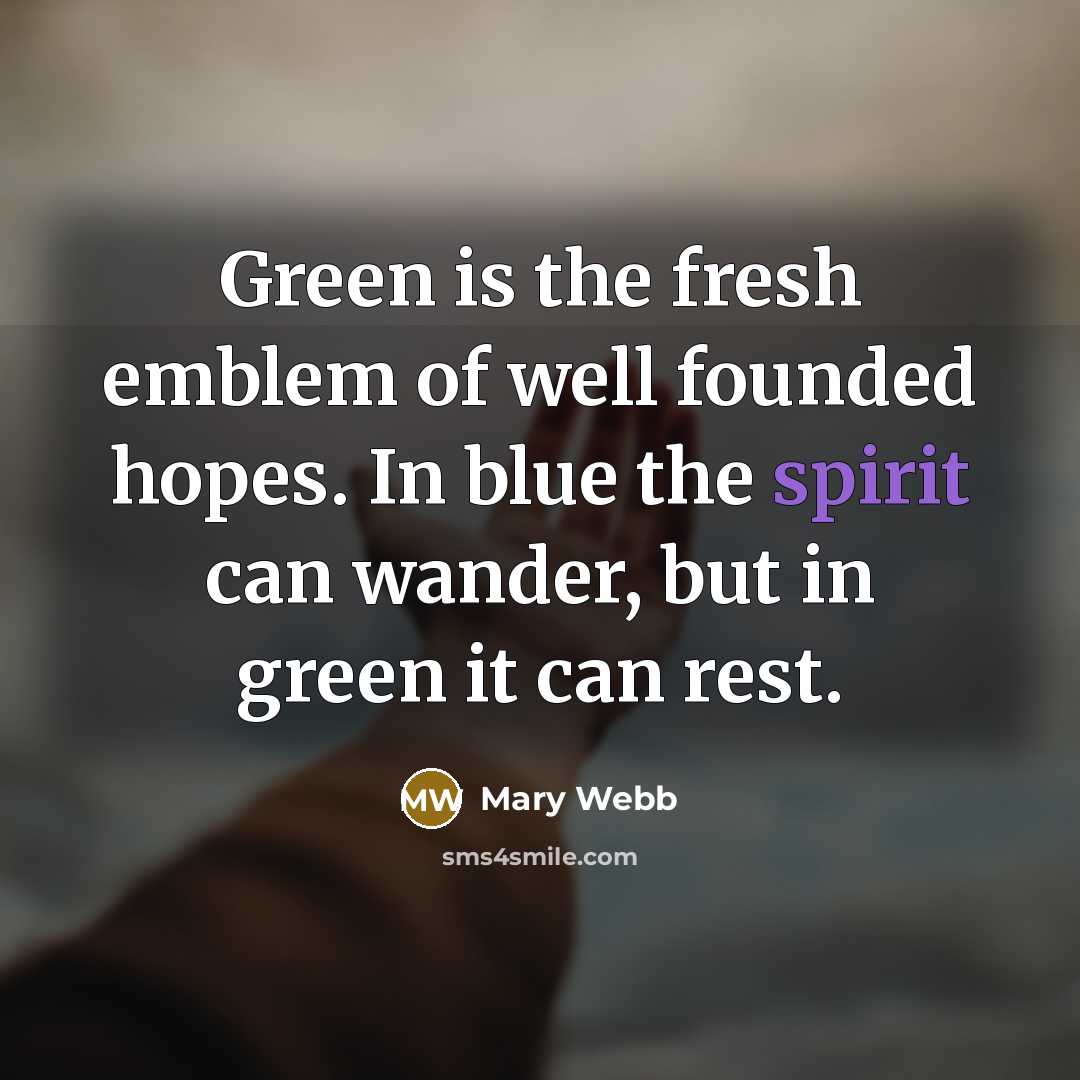 “Green is the fresh emblem of well founded hopes. In…” quote by Mary Webb