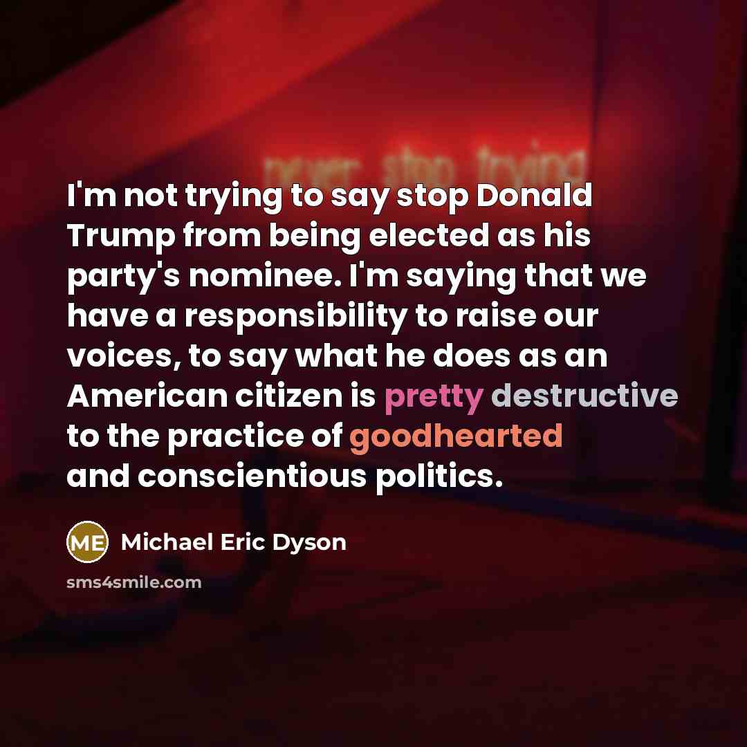 “I'm not trying to say stop Donald Trump from being…” quote by Michael Eric Dyson