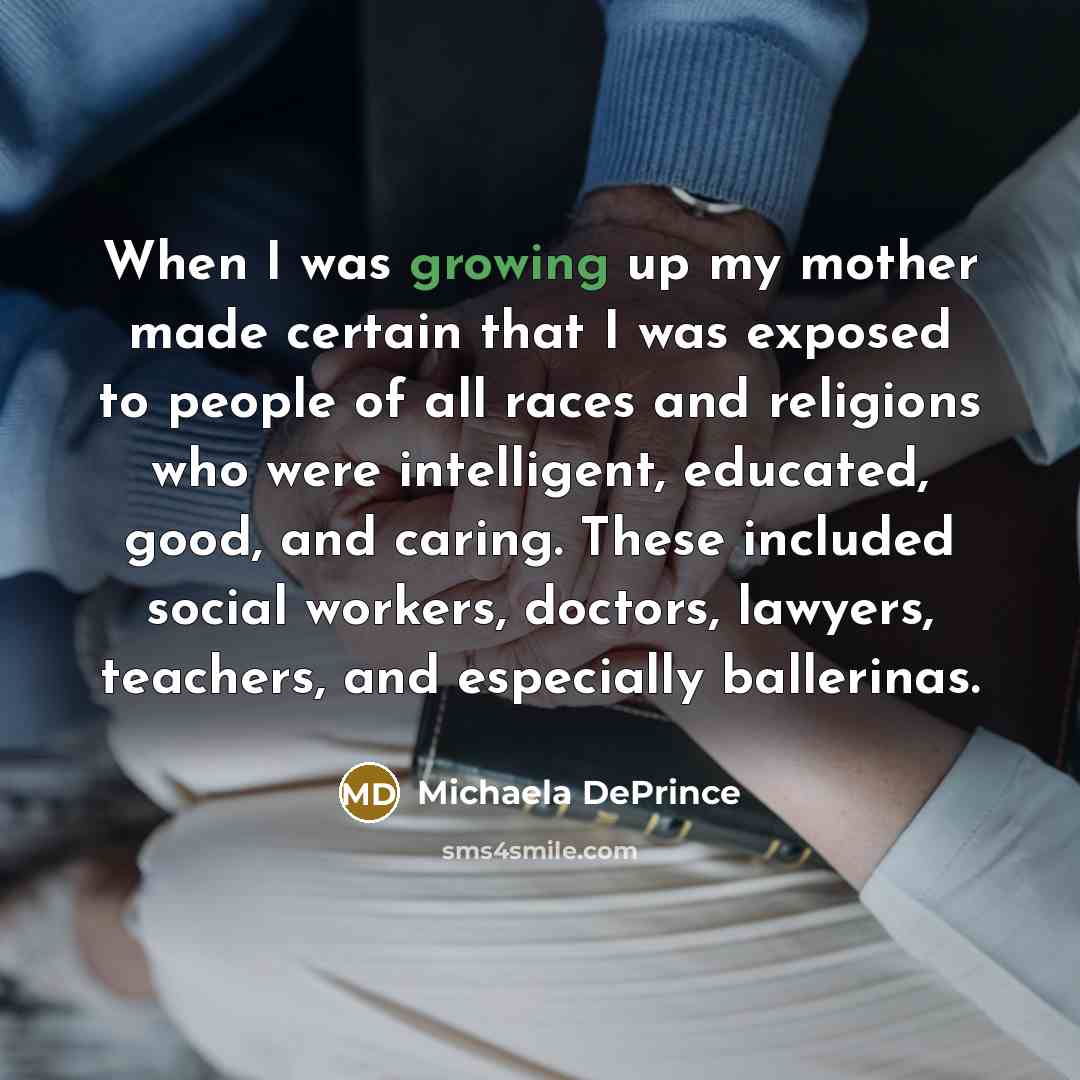 “When I was growing up my mother made certain that…” quote by Michaela DePrince