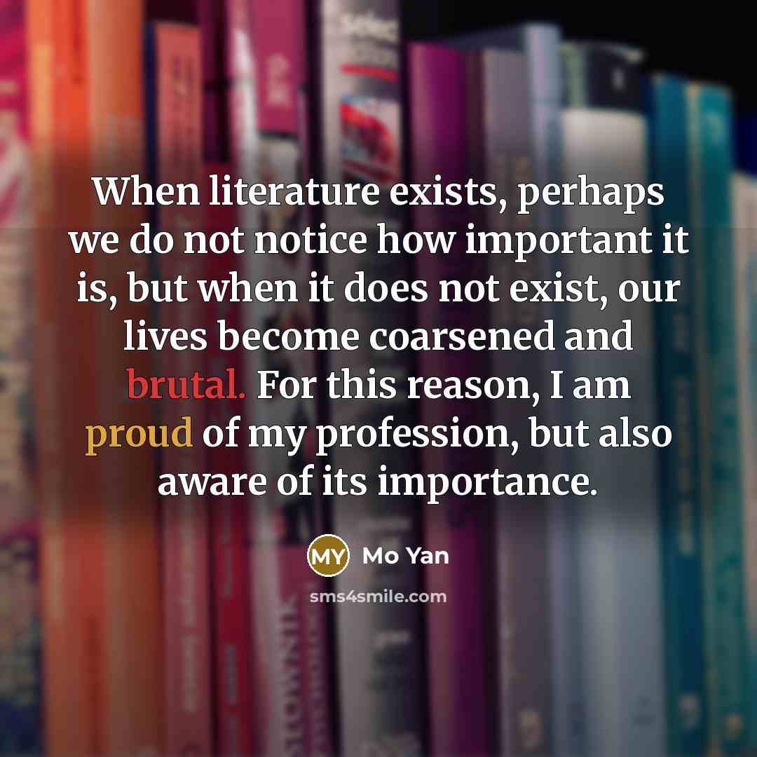 “When literature exists, perhaps we do not notice how important…” quote by Mo Yan