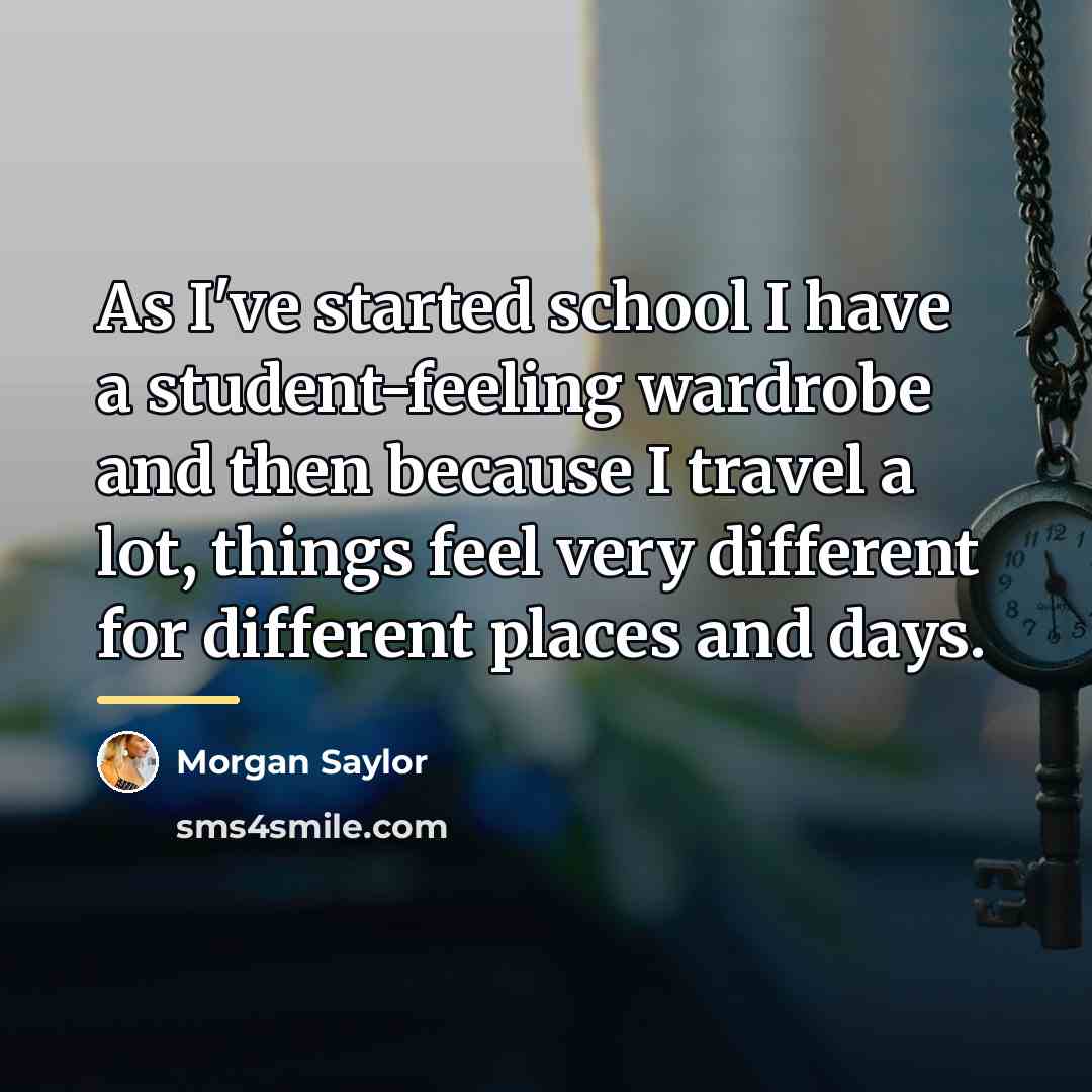 “As I've started school I have a student-feeling wardrobe and…” quote by Morgan Saylor