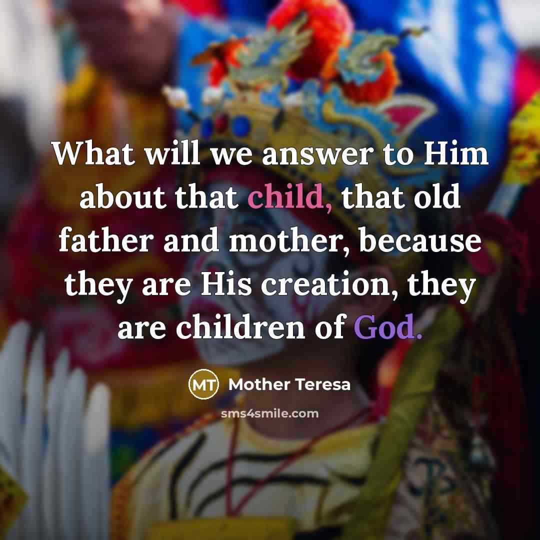“What will we answer to Him about that child, that…” quote by Mother Teresa