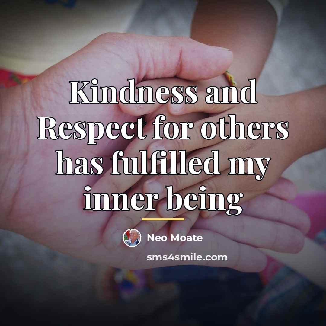 “Kindness and Respect for others has fulfilled my inner being…” quote by Neo Moate