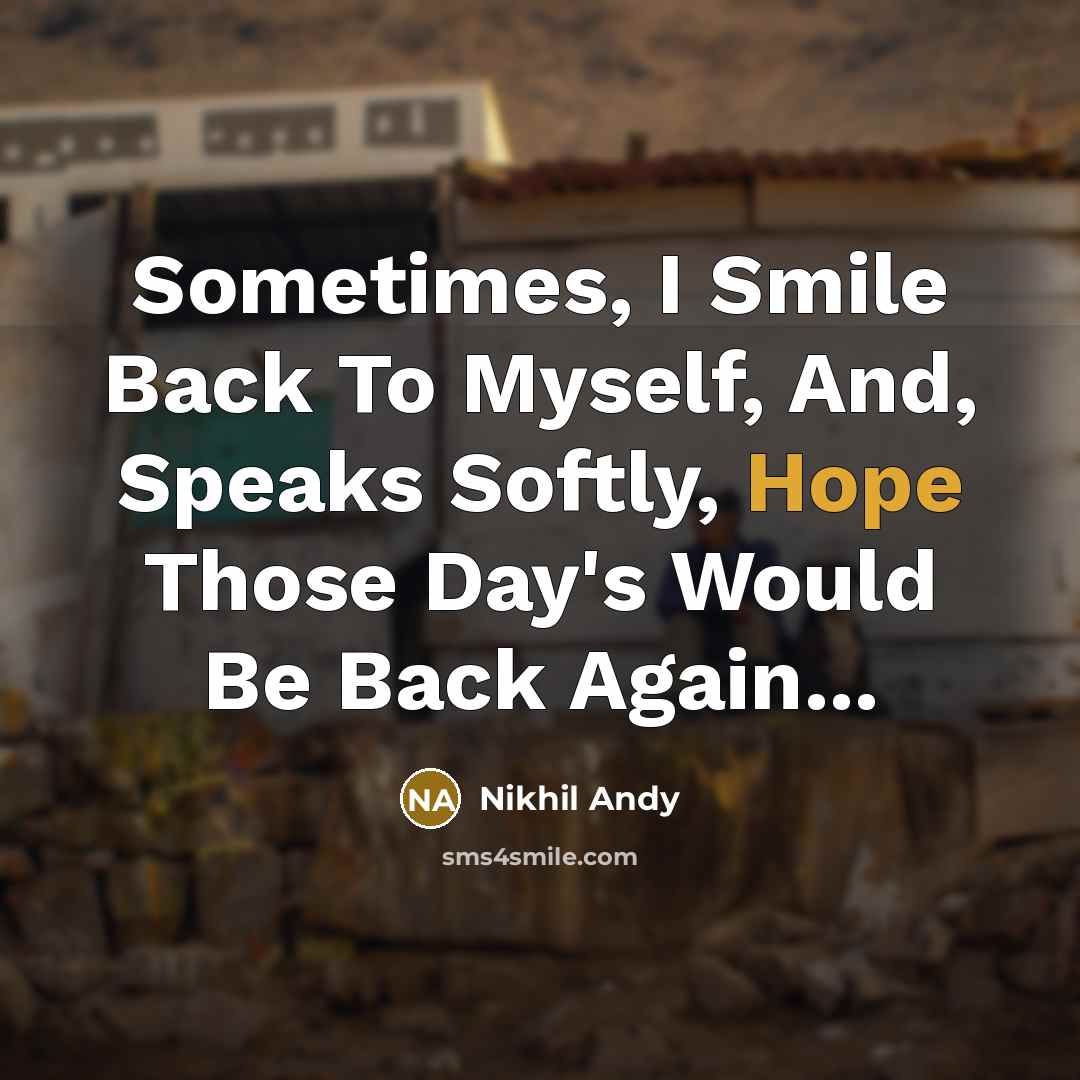“Sometimes, I Smile Back To Myself, And, Speaks Softly, Hope…” quote by Nikhil Andy