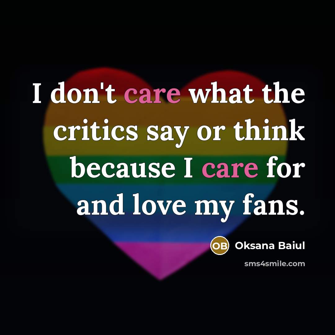 “I don't care what the critics say or think because…” quote by Oksana Baiul