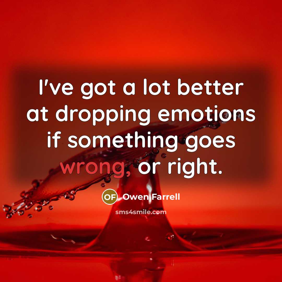 “I've got a lot better at dropping emotions if something…” quote by Owen Farrell