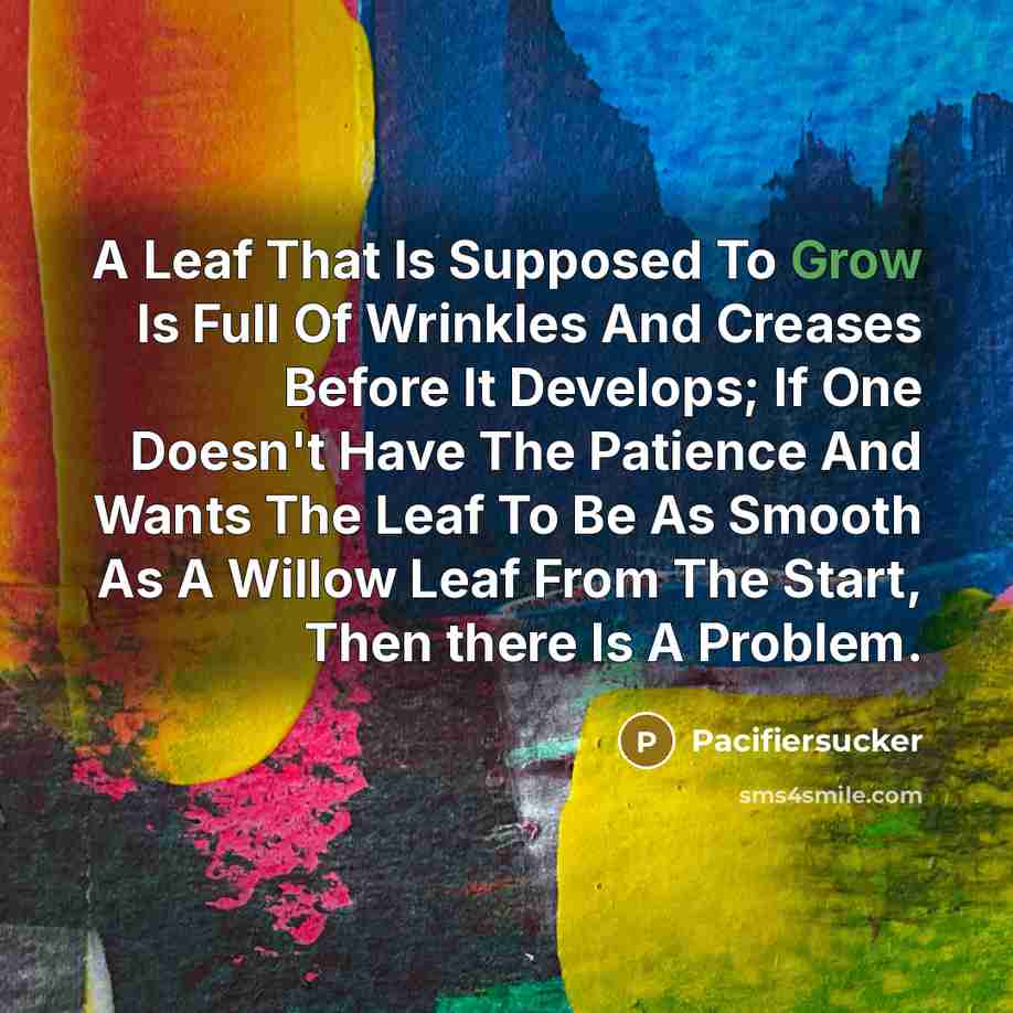 “A Leaf That Is Supposed To Grow Is Full Of…” quote by Pacifiersucker