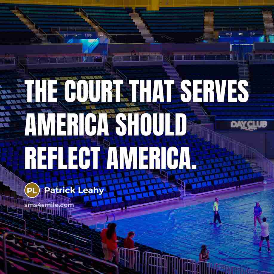 “The court that serves America should reflect America.…” quote by Patrick Leahy