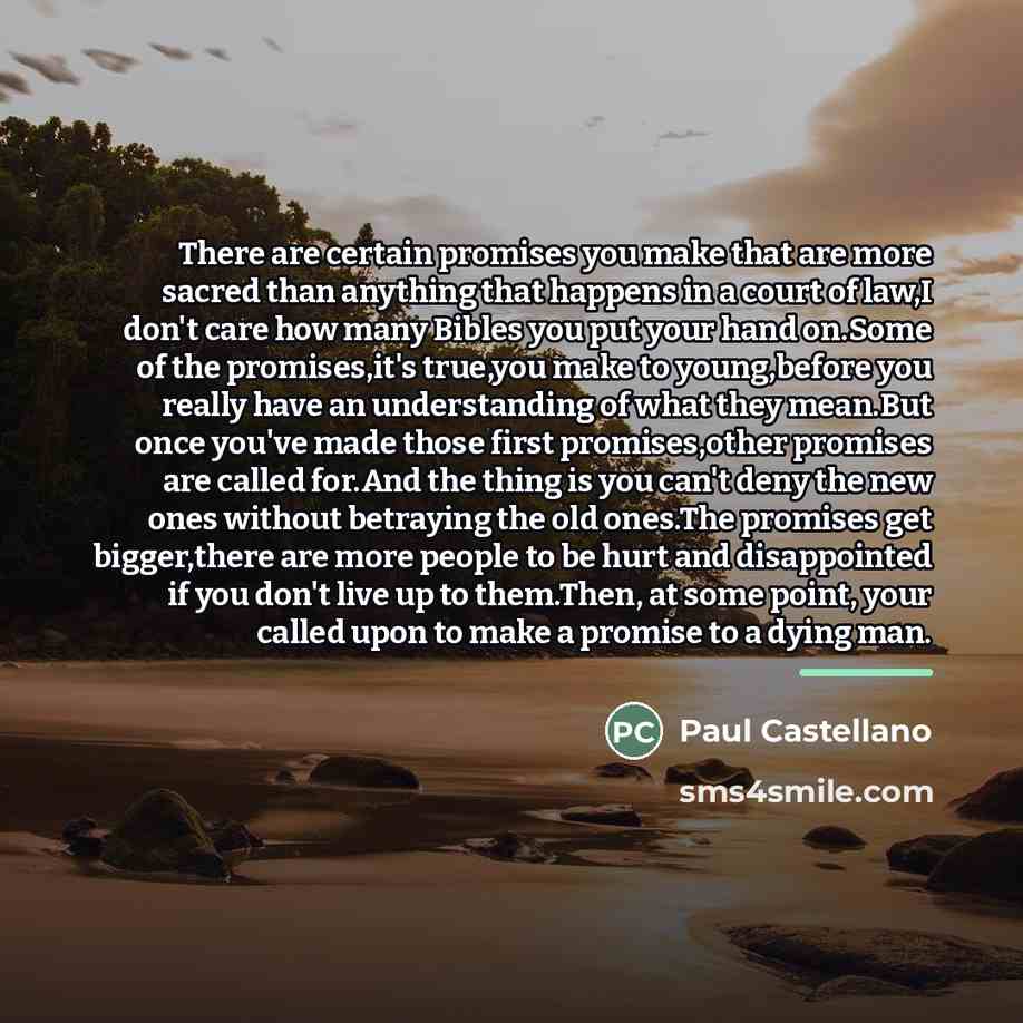 “There are certain promises you make that are more sacred…” quote by Paul Castellano