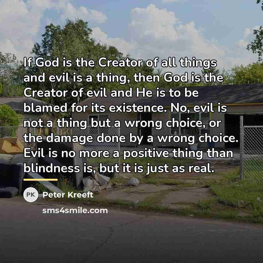 “If God is the Creator of all things and evil…” quote by Peter Kreeft