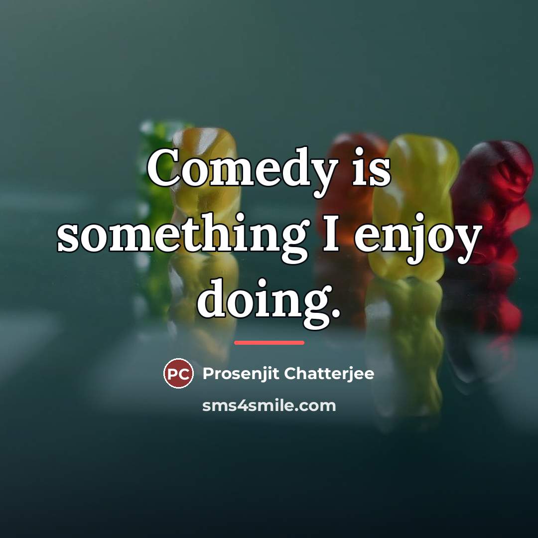 “Comedy is something I enjoy doing.…” quote by Prosenjit Chatterjee
