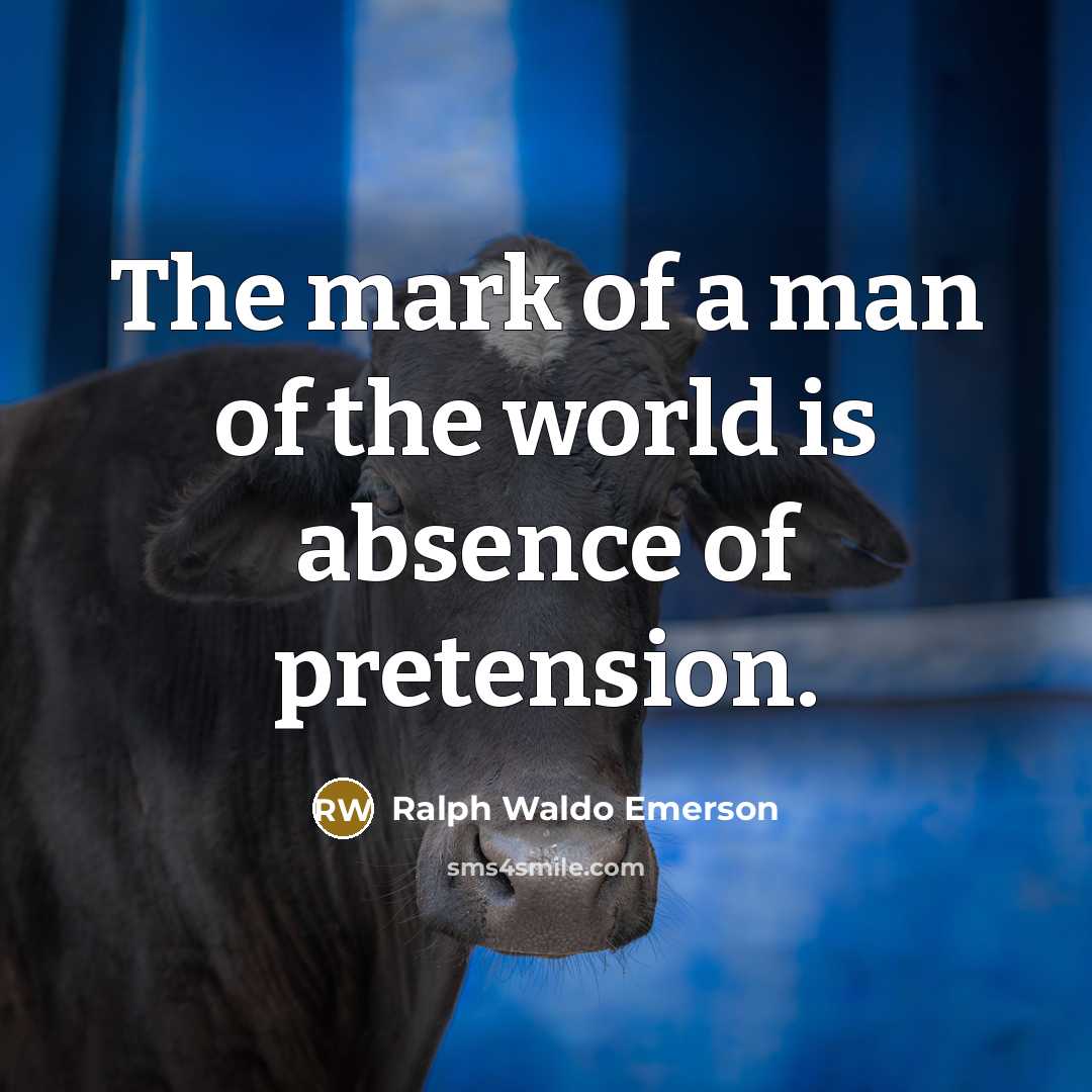 “The mark of a man of the world is absence…” quote by Ralph Waldo Emerson