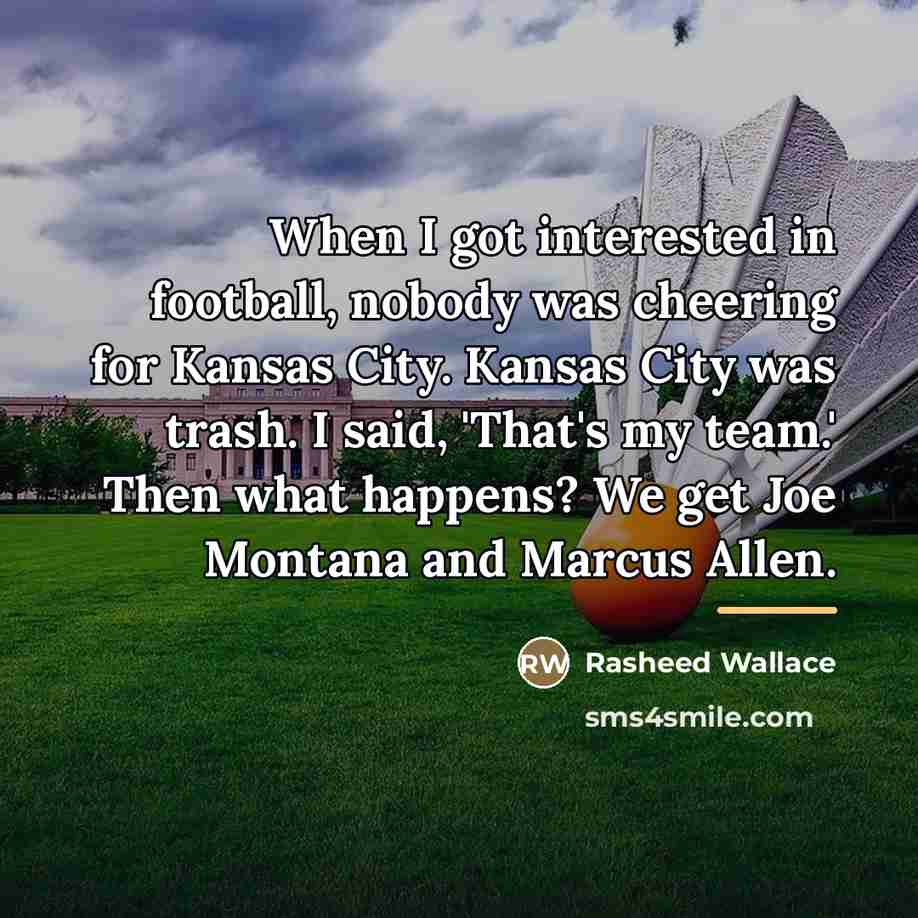 “When I got interested in football, nobody was cheering for…” quote by Rasheed Wallace