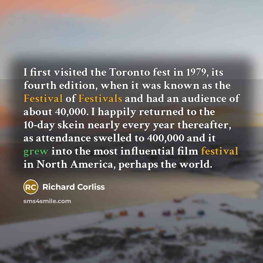 “I first visited the Toronto fest in 1979, its fourth…” quote by Richard Corliss