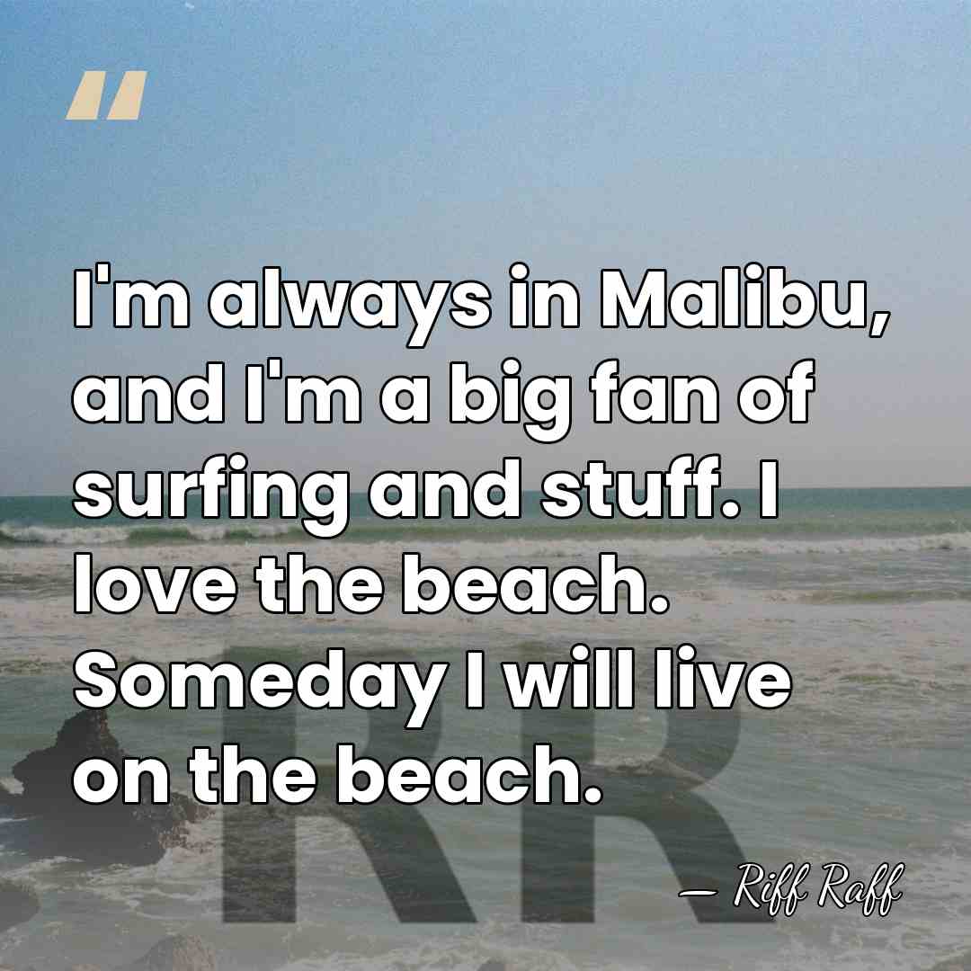 I'm always in Malibu, and I'm a big fan of surfing and&hellip; - Riff Raff