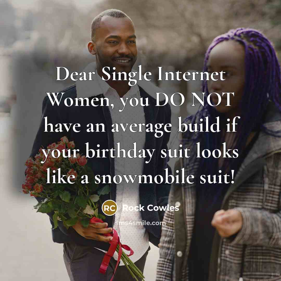 “Dear Single Internet Women, you DO NOT have an average…” quote by Rock Cowles