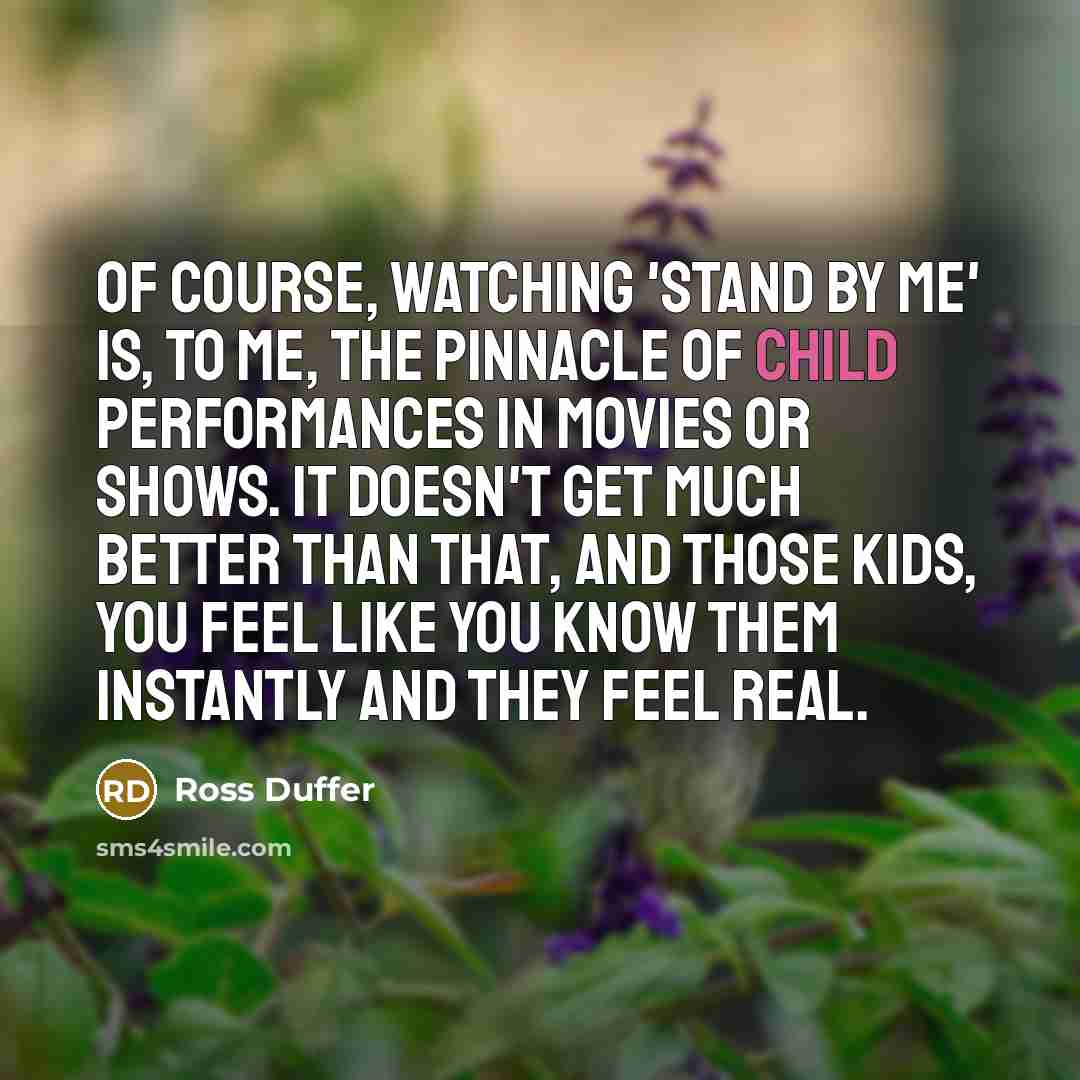 “Of course, watching 'Stand By Me' is, to me, the…” quote by Ross Duffer