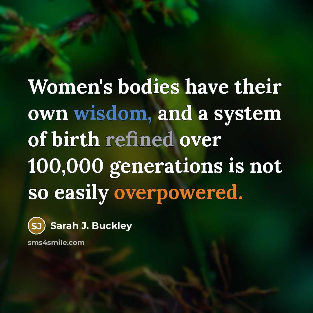 “Women's bodies have their own wisdom, and a system of…” quote by Sarah J. Buckley