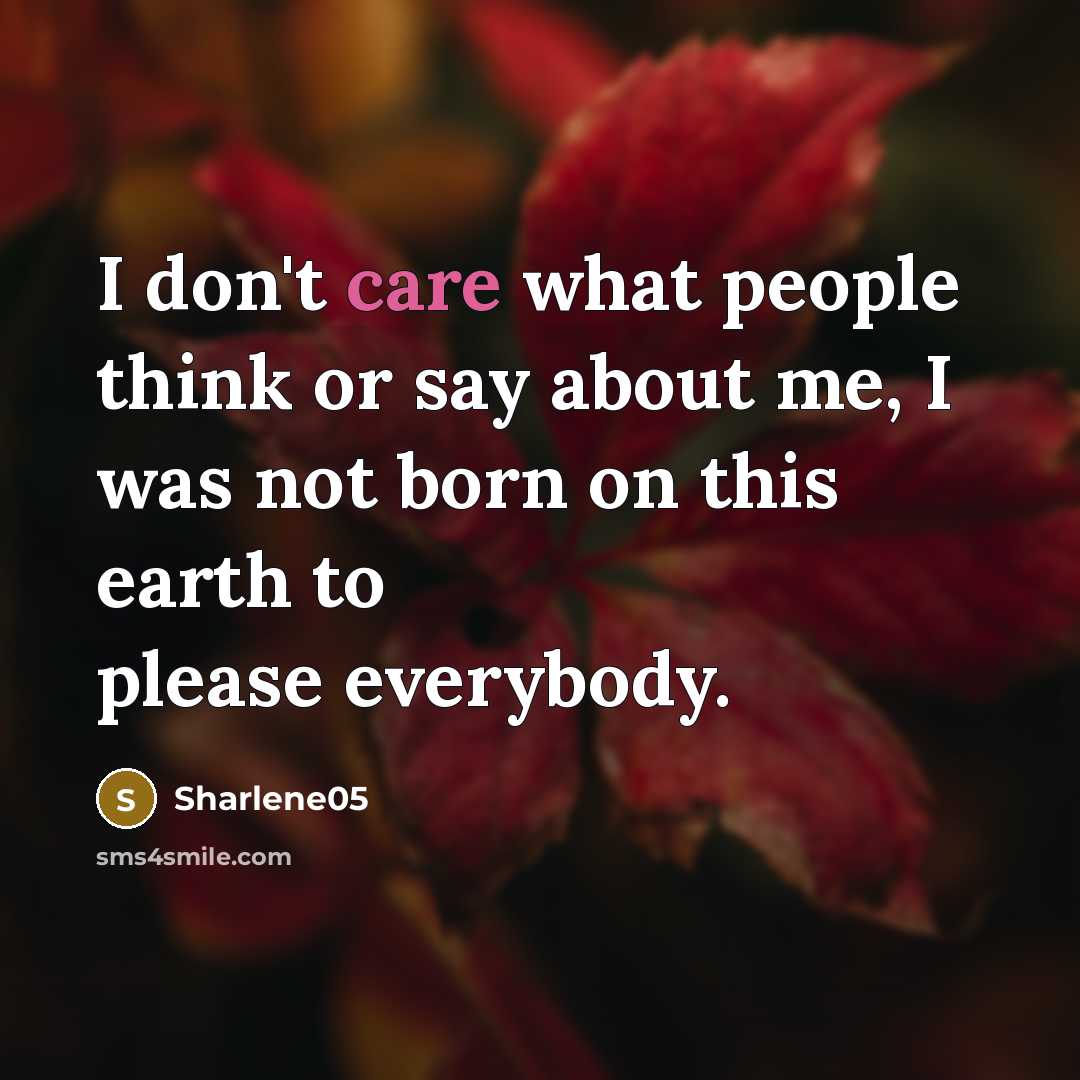 “I don't care what people think or say about me,…” quote by Sharlene05
