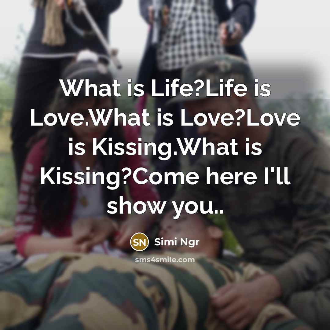 “What is Life?Life is Love.What is Love?Love is Kissing.What is…” quote by Simi Ngr