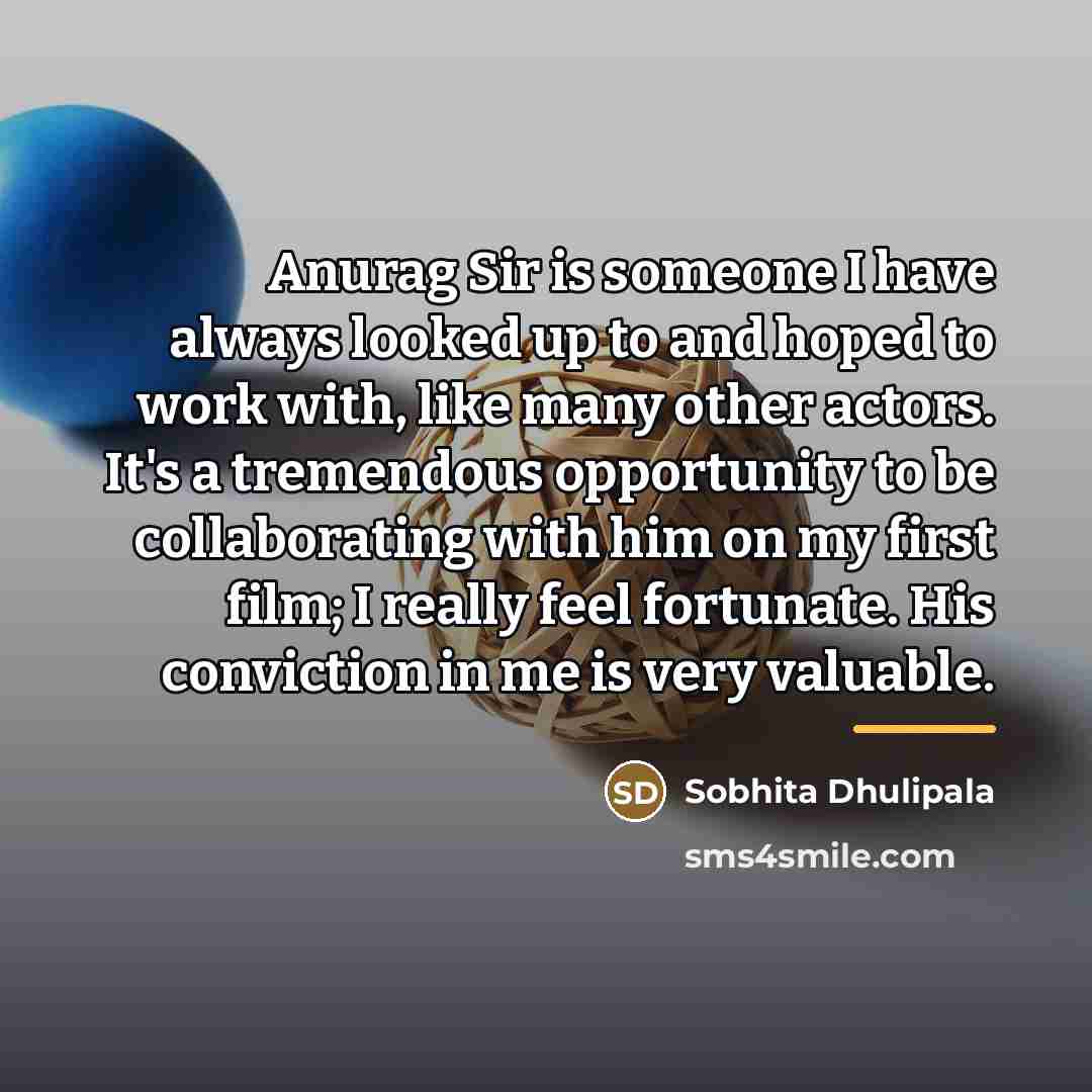 “Anurag Sir is someone I have always looked up to…” quote by Sobhita Dhulipala