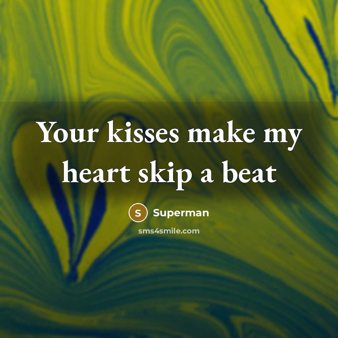 “Your kisses make my heart skip a beat…” quote by Superman