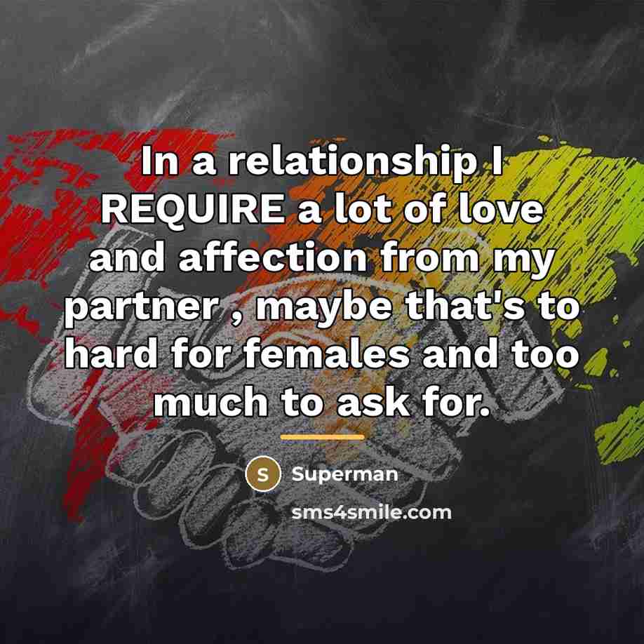 “In a relationship I REQUIRE a lot of love and…” quote by Superman