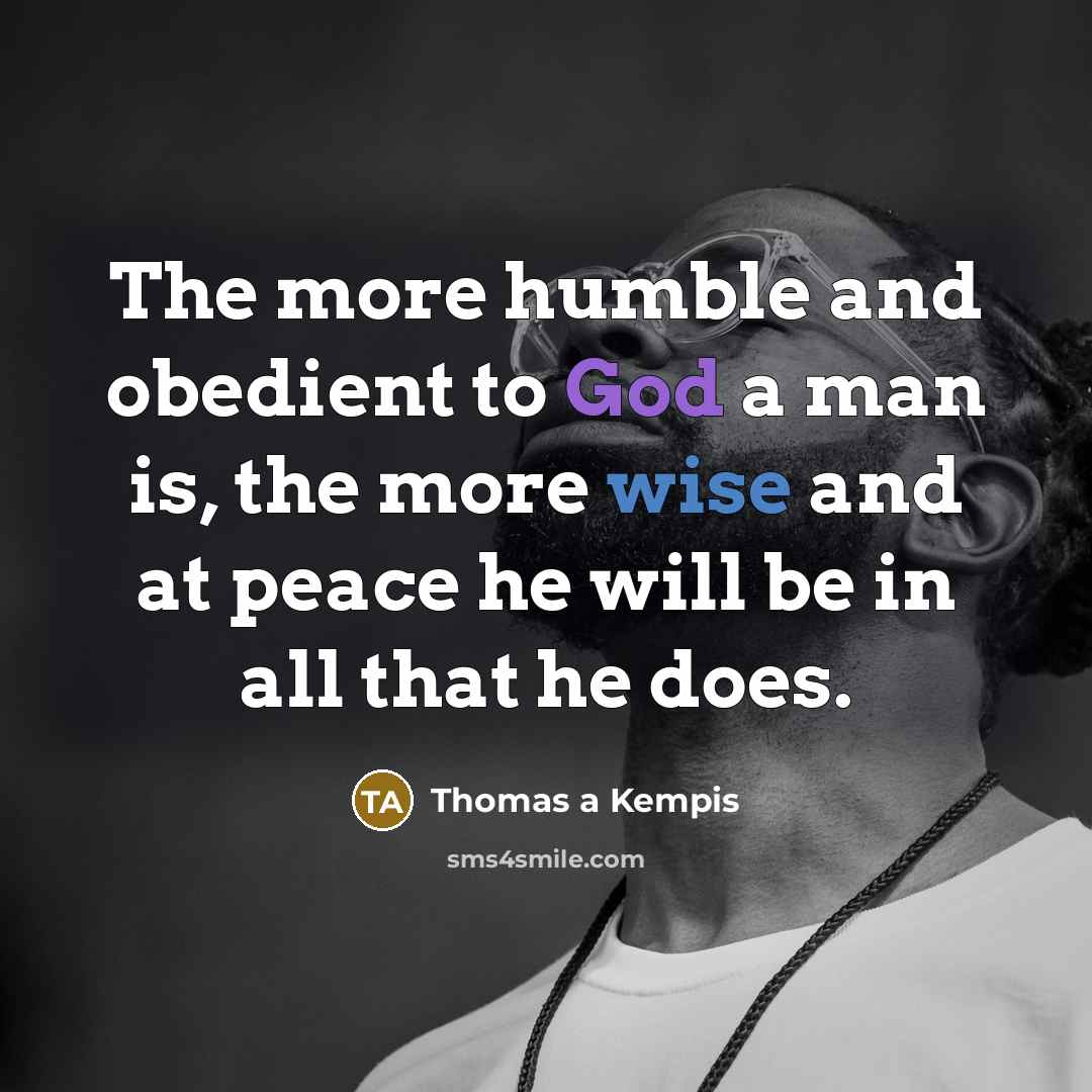 “The more humble and obedient to God a man is,…” quote by Thomas a Kempis