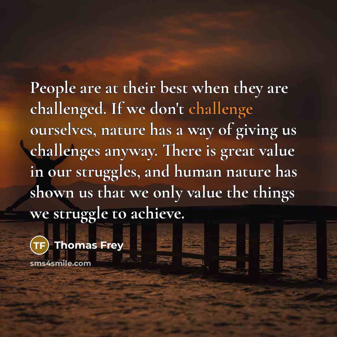 “People are at their best when they are challenged. If…” quote by Thomas Frey