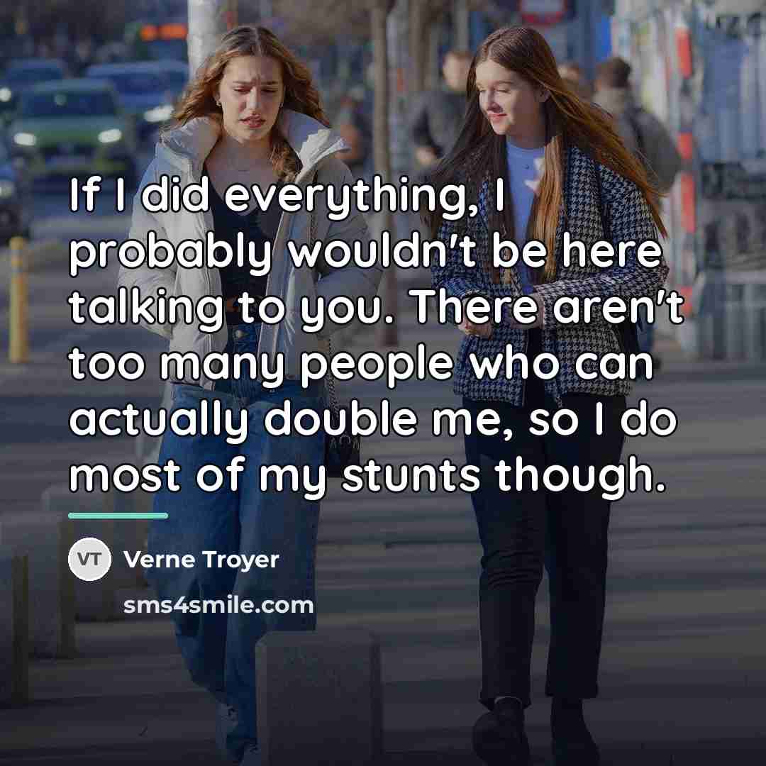 “If I did everything, I probably wouldn't be here talking…” quote by Verne Troyer
