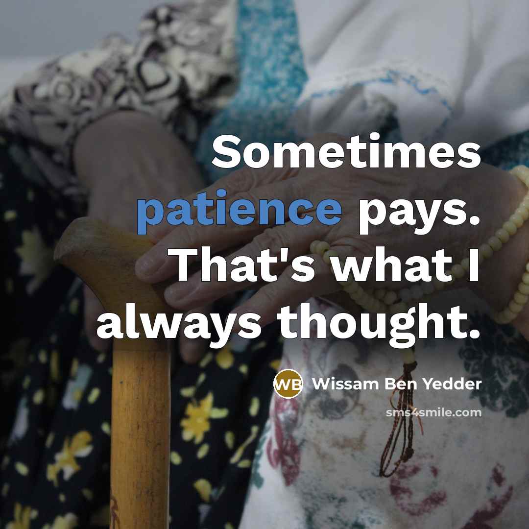 “Sometimes patience pays. That's what I always thought.…” quote by Wissam Ben Yedder
