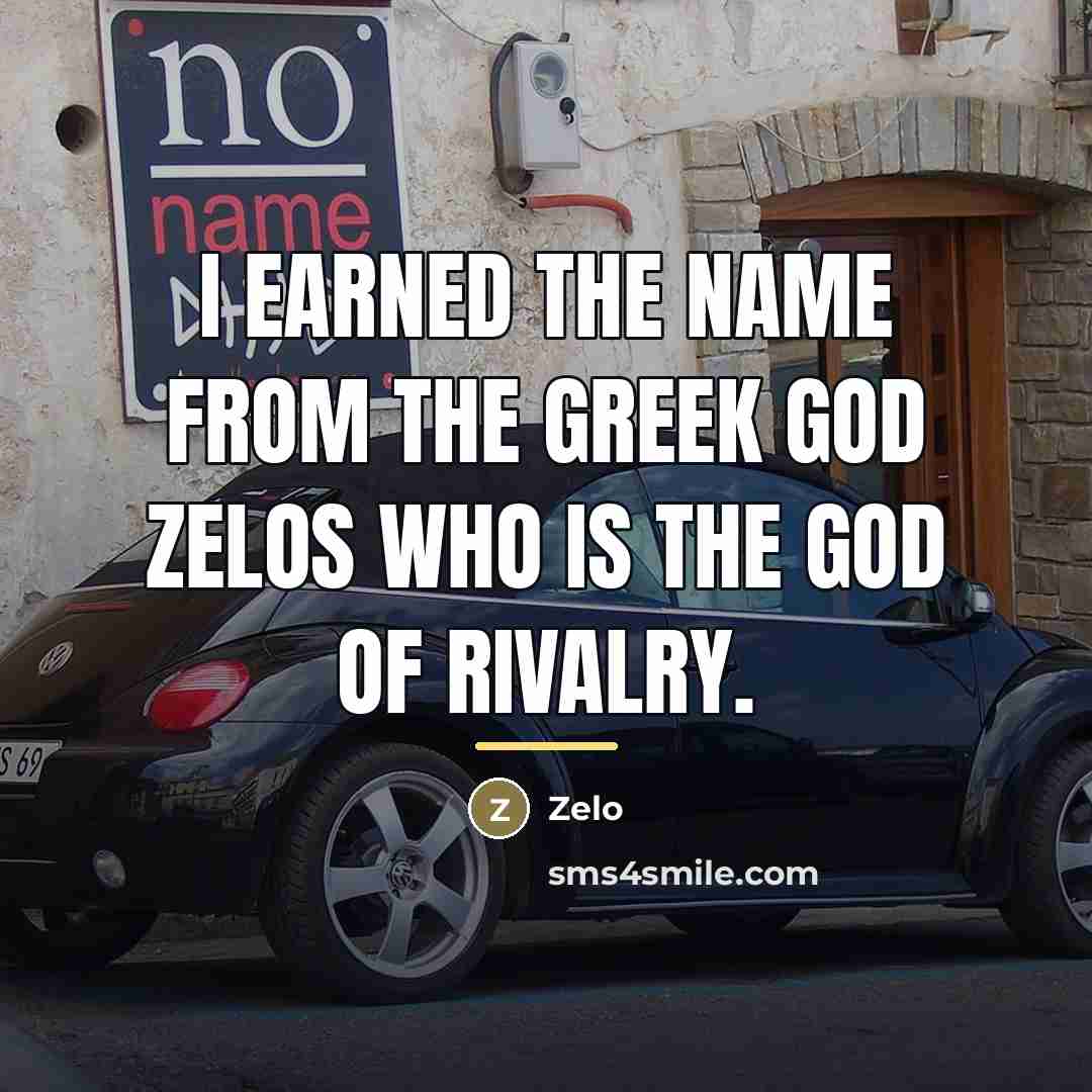 “I earned the name from the Greek god Zelos who…” quote by Zelo