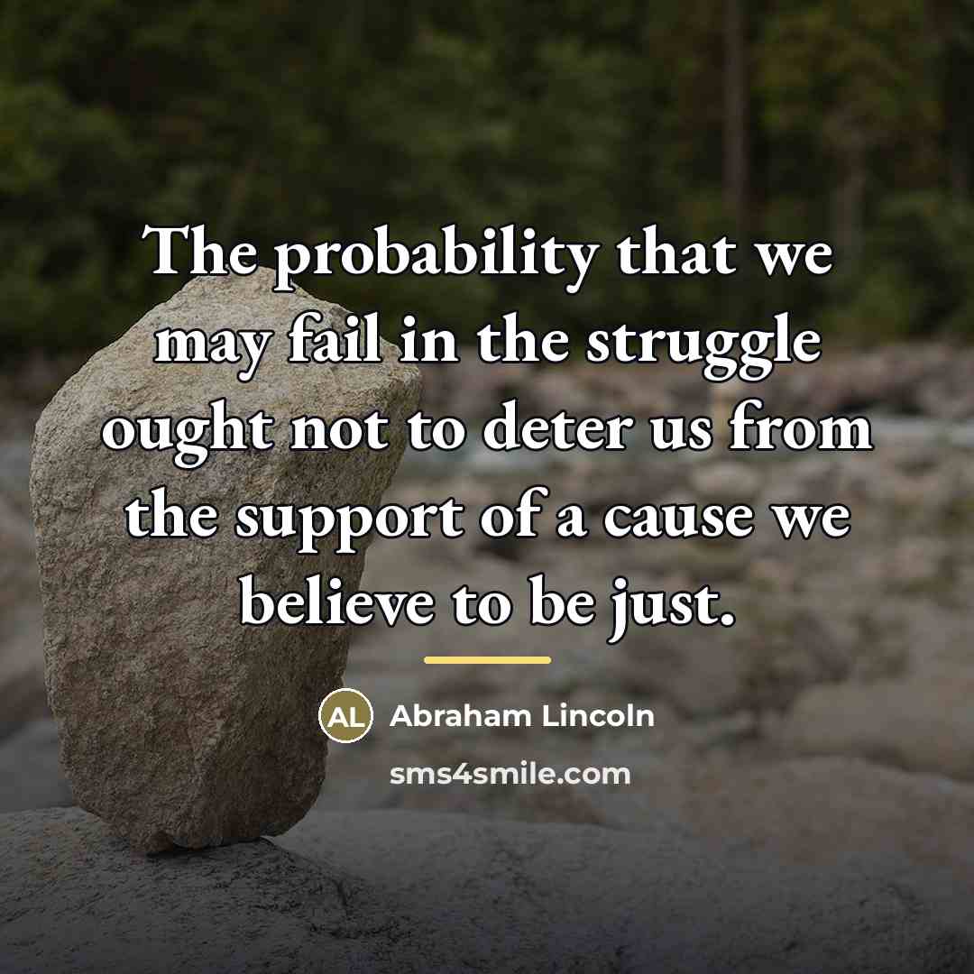 “The probability that we may fail in the struggle ought…” quote by Abraham Lincoln