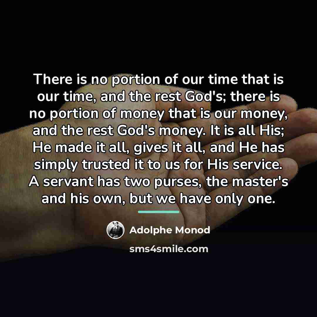 “There is no portion of our time that is our…” quote by Anonymous