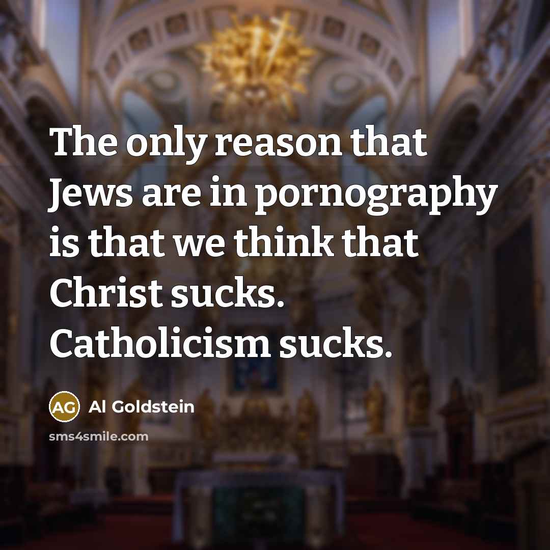 “The only reason that Jews are in pornography is that…” quote by Al Goldstein