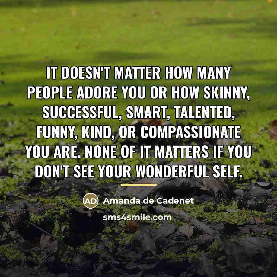 “It doesn't matter how many people adore you or how…” quote by Amanda de Cadenet
