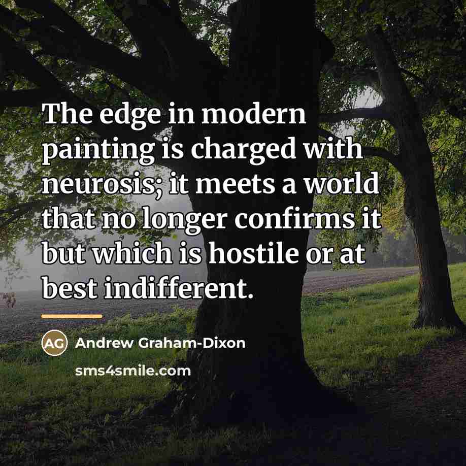 “The edge in modern painting is charged with neurosis; it…” quote by Andrew Graham-Dixon