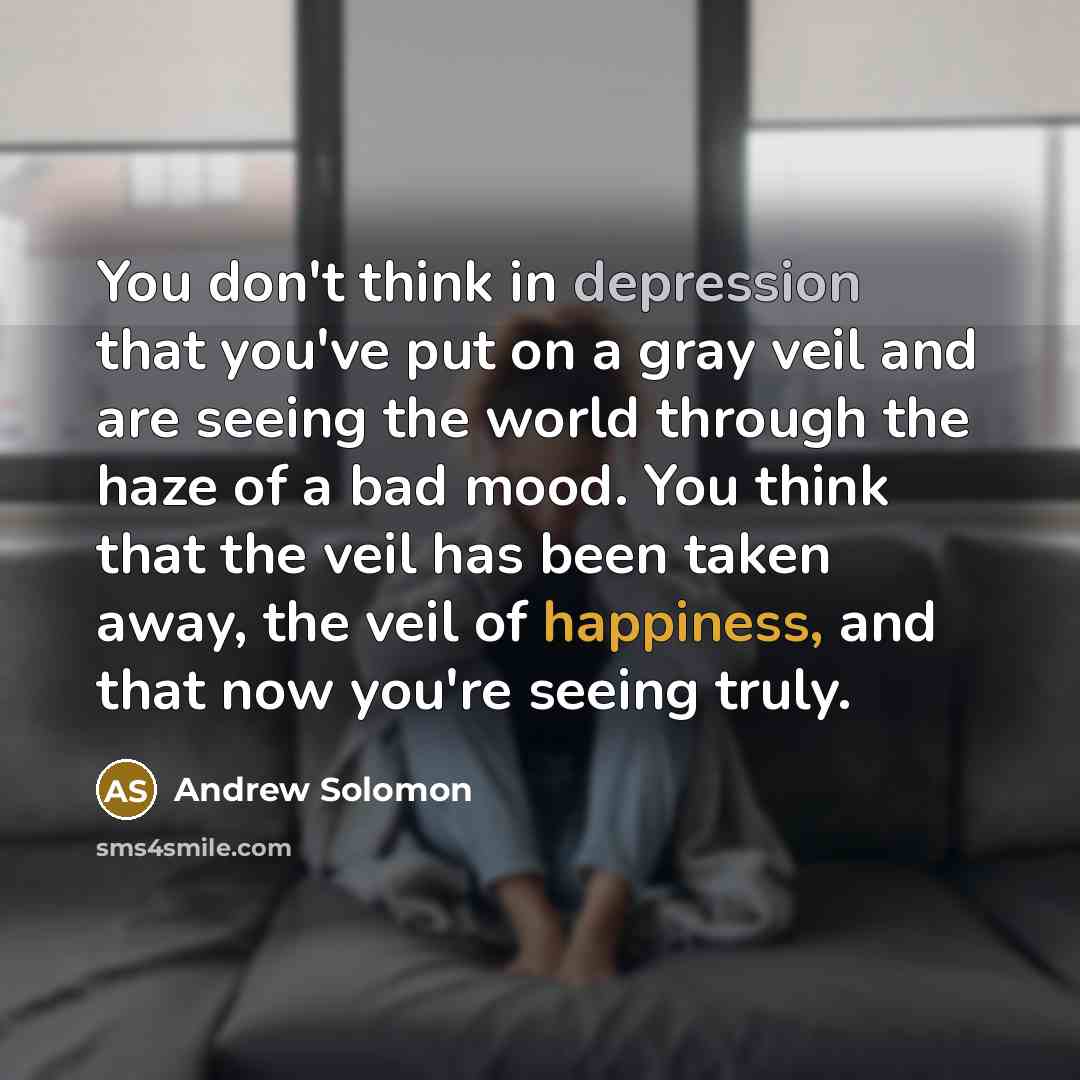 “You don't think in depression that you've put on a…” quote by Andrew Solomon