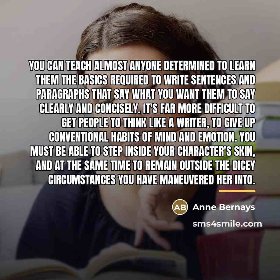 “You can teach almost anyone determined to learn them the…” quote by Anne Bernays