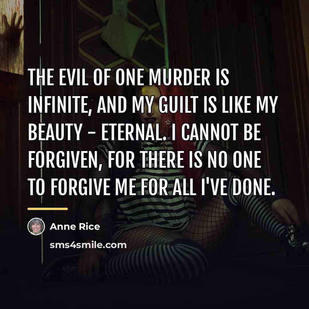 “The evil of one murder is infinite, and my guilt…” quote by Anne Rice