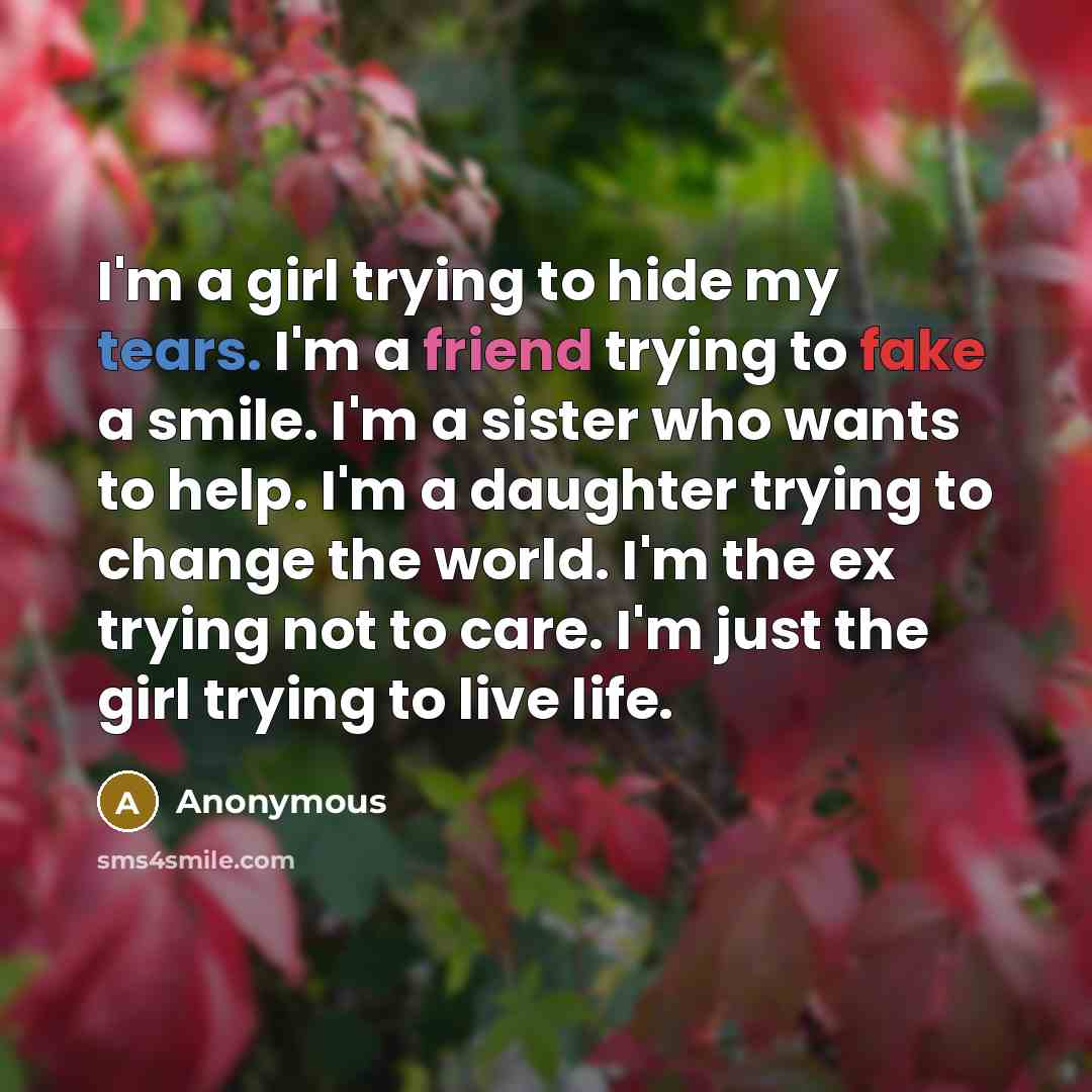 “I'm a girl trying to hide my tears. I'm a…” quote by Anonymous