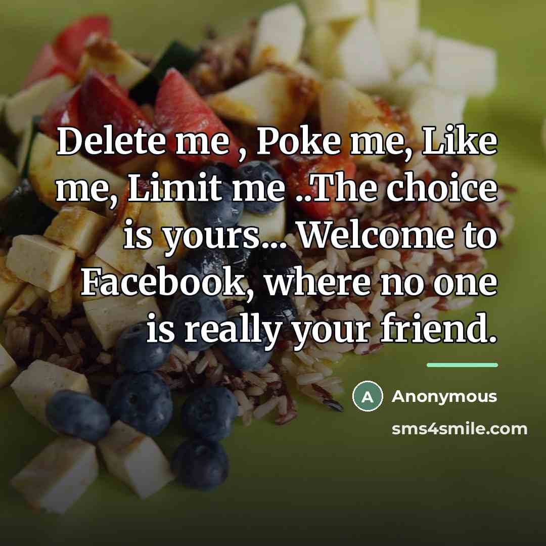 “Delete me , Poke me, Like me, Limit me ..The…” quote by Anonymous