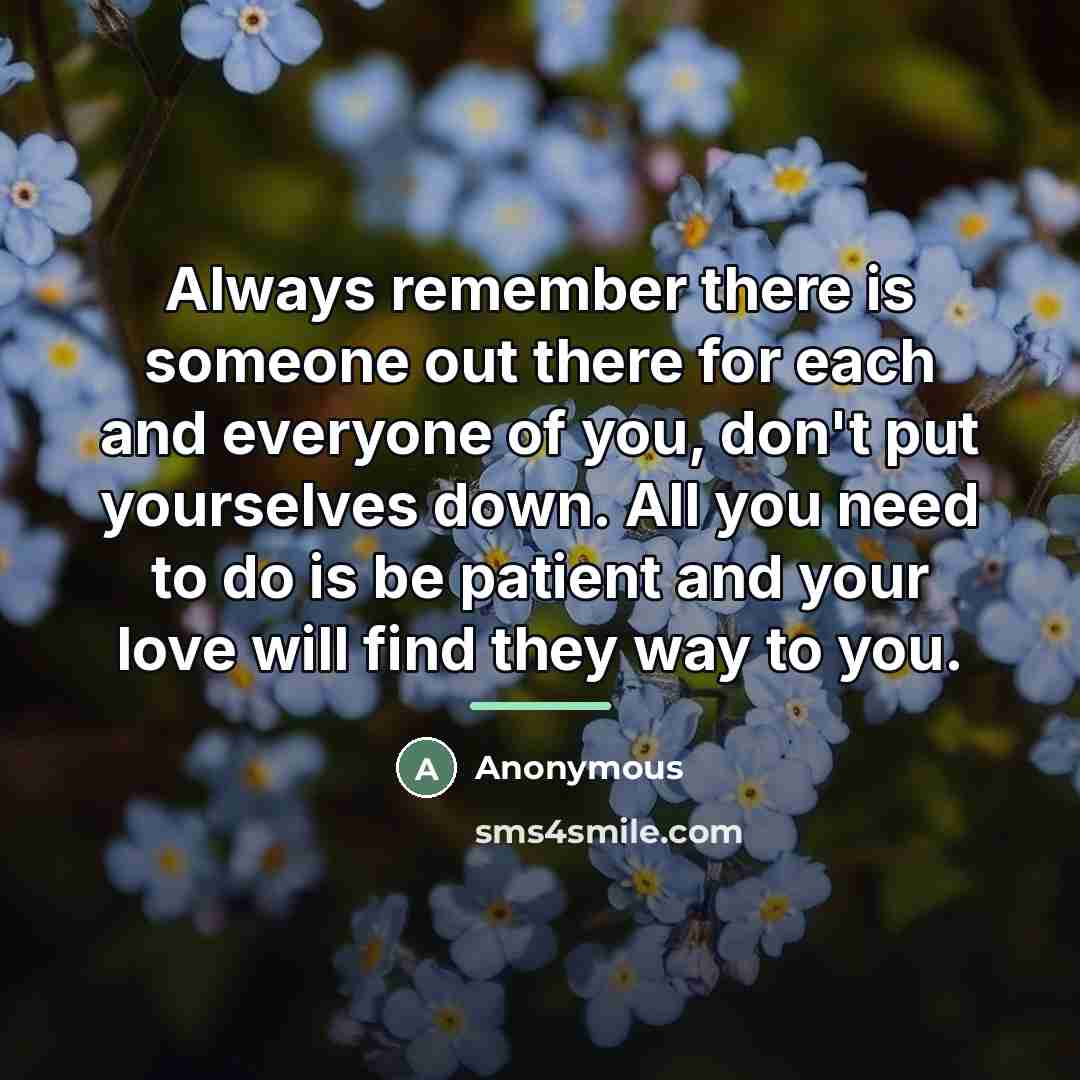 “Always remember there is someone out there for each and…” quote by Anonymous