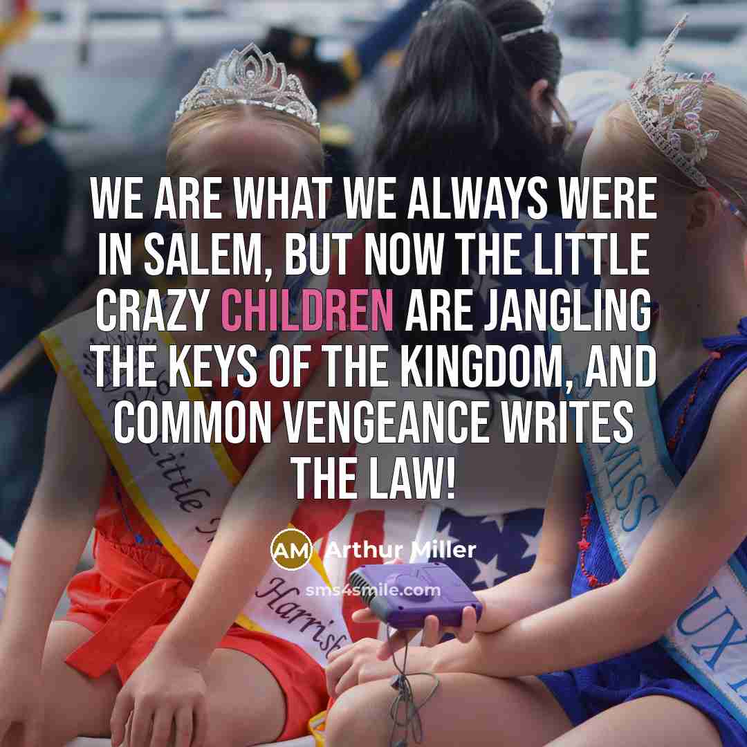“We are what we always were in Salem, but now…” quote by Arthur Miller