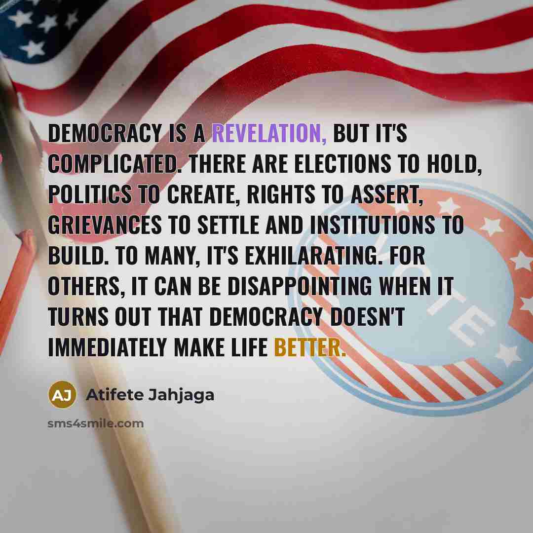 “Democracy is a revelation, but it's complicated. There are elections…” quote by Atifete Jahjaga