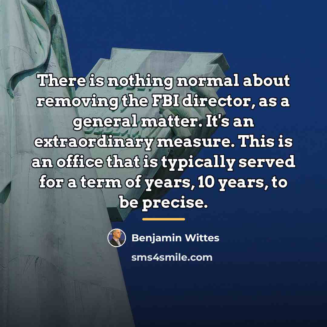 “There is nothing normal about removing the FBI director, as…” quote by Benjamin Wittes