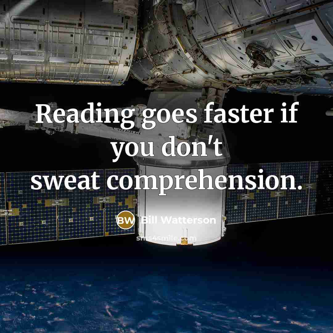 “Reading goes faster if you don't sweat comprehension.…” quote by Bill Watterson