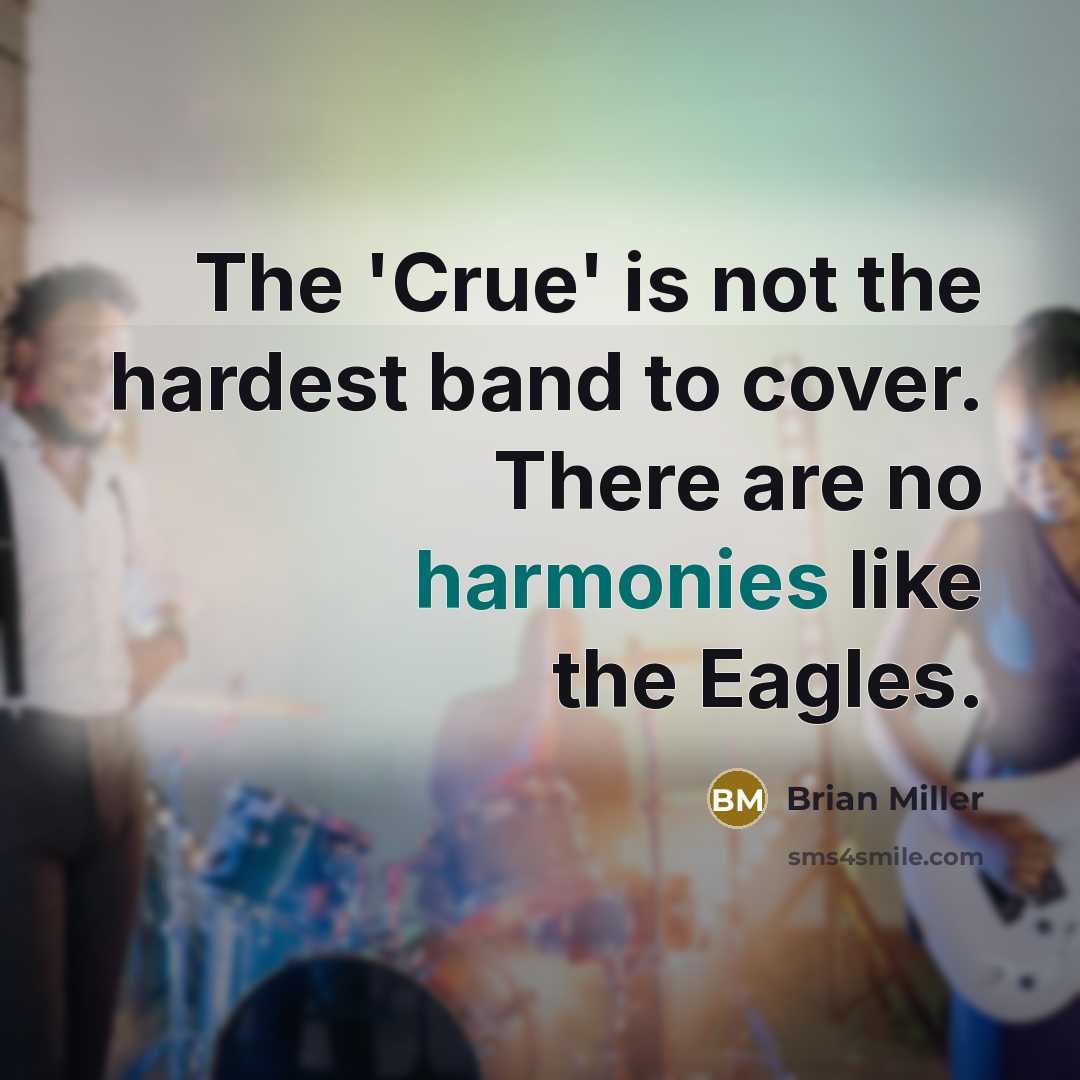 “The 'Crue' is not the hardest band to cover. There…” quote by Brian Miller