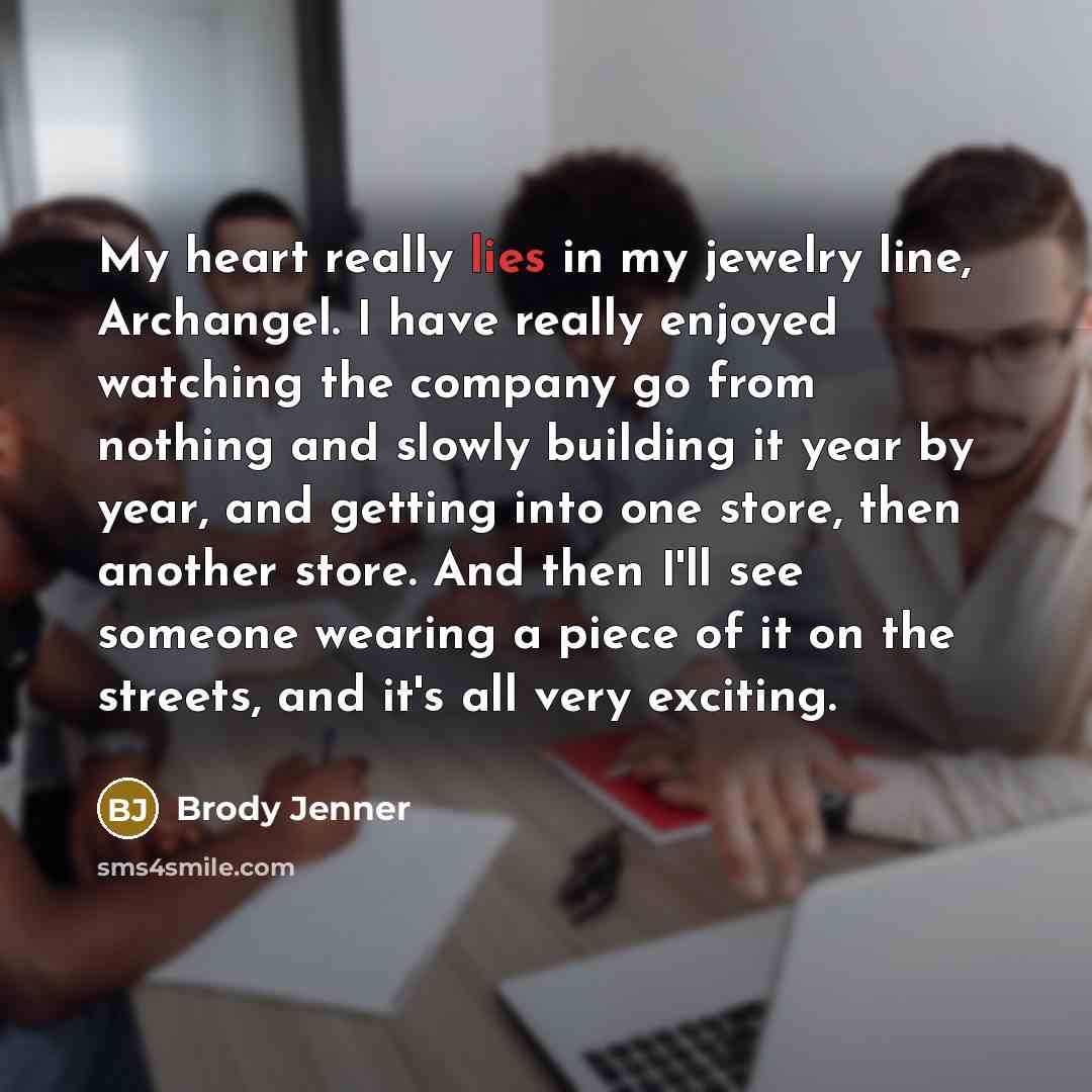 “My heart really lies in my jewelry line, Archangel. I…” quote by Brody Jenner